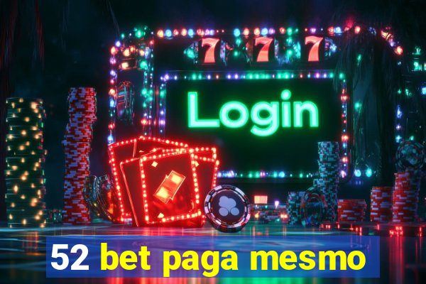 52 bet paga mesmo